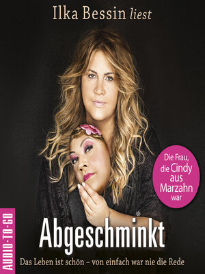 cover image of Abgeschminkt--Das Leben ist schön, von einfach war nie die Rede--Die Frau, die Cindy aus Marzahn war (Ungekürzt)
